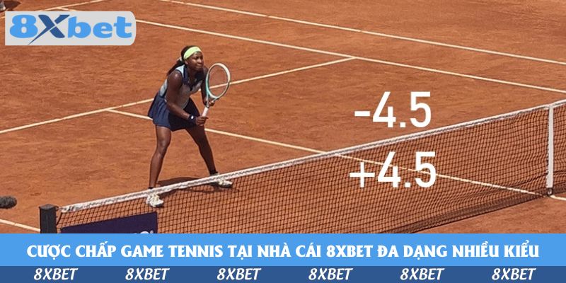 Cược chấp game tennis tại nhà cái 8xbet đa dạng nhiều kiểu